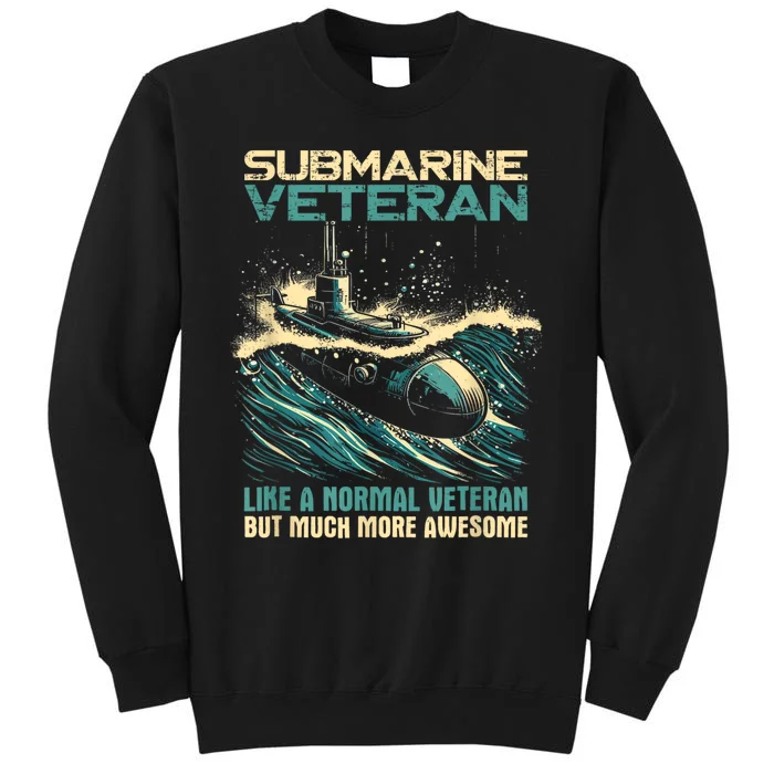 Submarine Veteran Like Normal Veteran But Much More Awesome Tall Sweatshirt