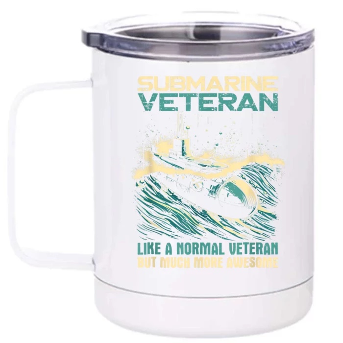 Submarine Veteran Like Normal Veteran But Much More Awesome Front & Back 12oz Stainless Steel Tumbler Cup