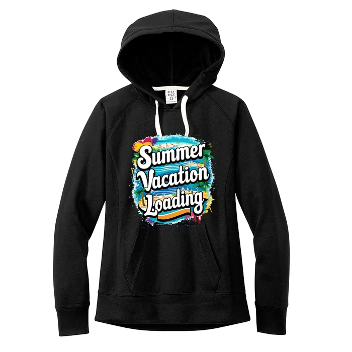 Summer Vacay Loading Summer Teacher End Of The Year Meaningful Gift Women's Fleece Hoodie