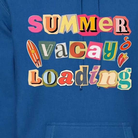 Summer Vacay Loading Last Day Of School 2024 Great Gift Premium Hoodie