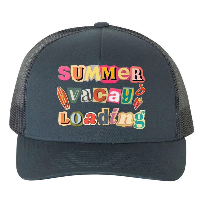 Summer Vacay Loading Last Day Of School 2024 Great Gift Yupoong Adult 5-Panel Trucker Hat