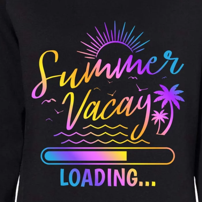 Summer Vacay Loading Teacher Student End Of School Great Gift Womens California Wash Sweatshirt