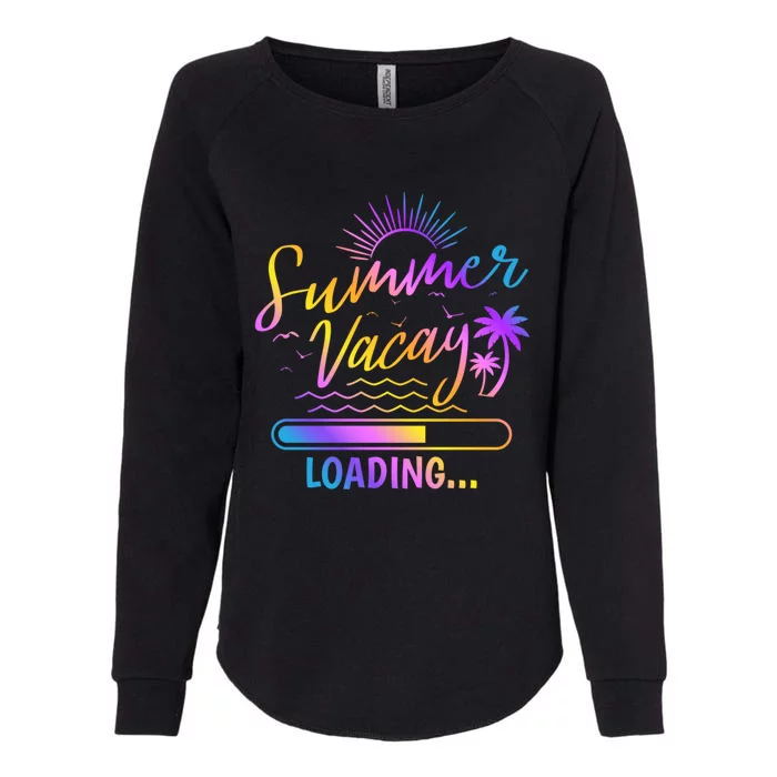 Summer Vacay Loading Teacher Student End Of School Great Gift Womens California Wash Sweatshirt