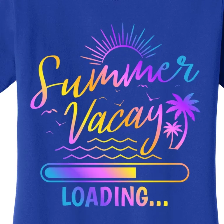 Summer Vacay Loading Teacher Student End Of School Great Gift Women's T-Shirt