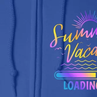 Summer Vacay Loading Teacher Student End Of School Great Gift Full Zip Hoodie