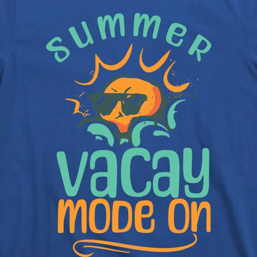 Summer Vacay Mode On Vacation Travel Holiday Trip Funny Gift T-Shirt