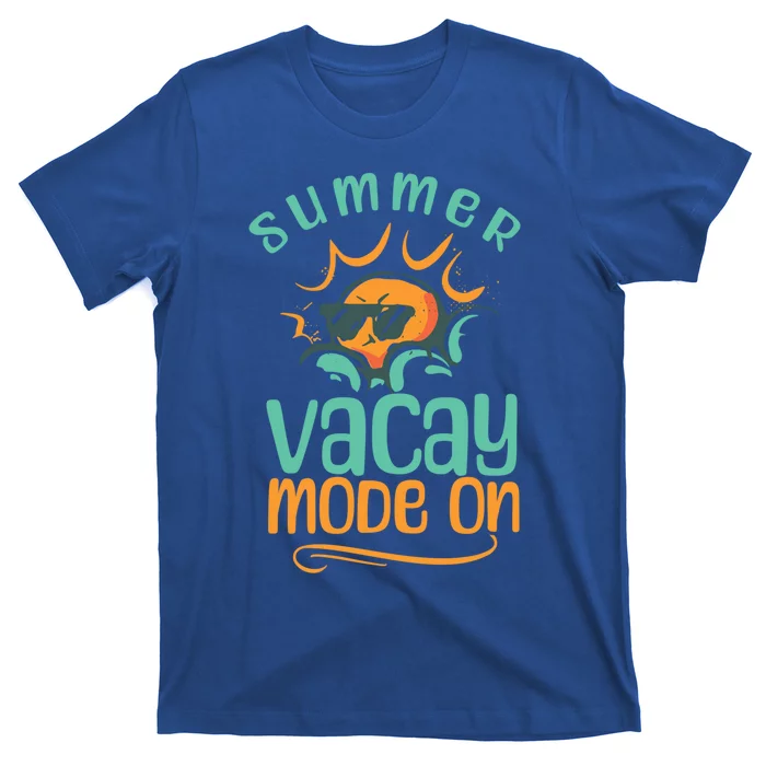 Summer Vacay Mode On Vacation Travel Holiday Trip Funny Gift T-Shirt