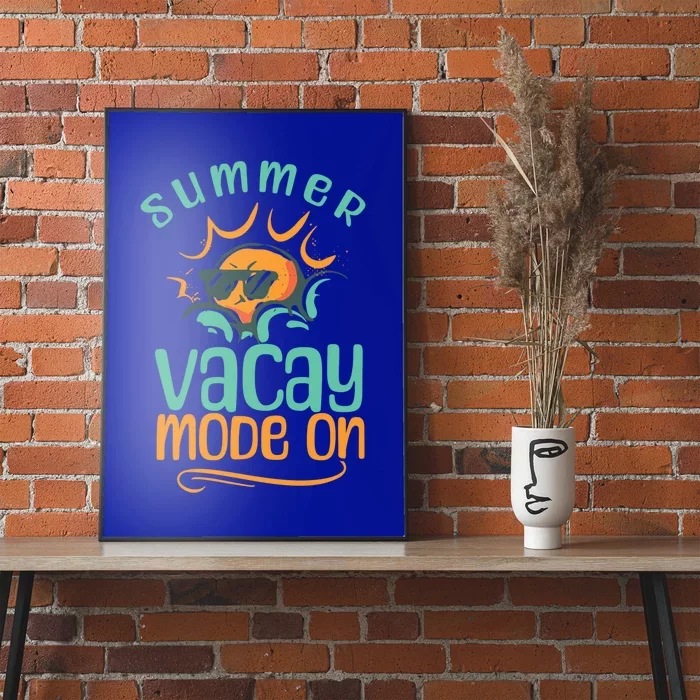 Summer Vacay Mode On Vacation Travel Holiday Trip Funny Gift Poster