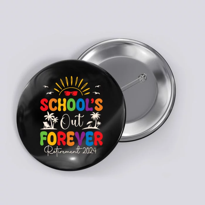 Summer Vacation Retro SchoolS Out Forever Retirement 2024 Button