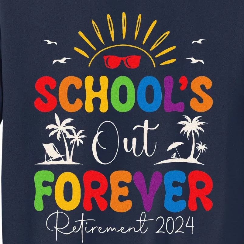 Summer Vacation Retro SchoolS Out Forever Retirement 2024 Sweatshirt