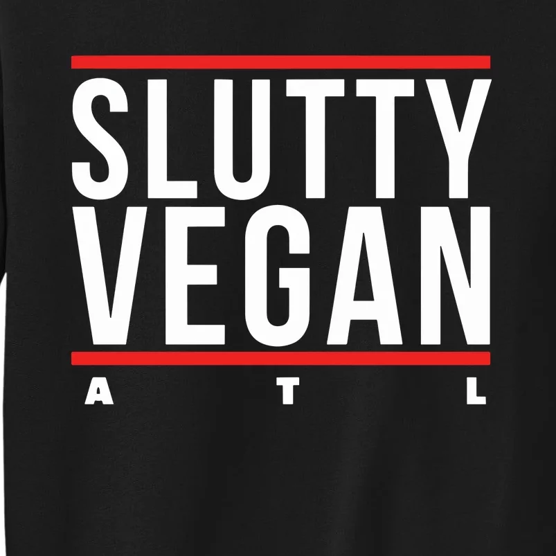 Slutty Vegan Run Slutty Tall Sweatshirt