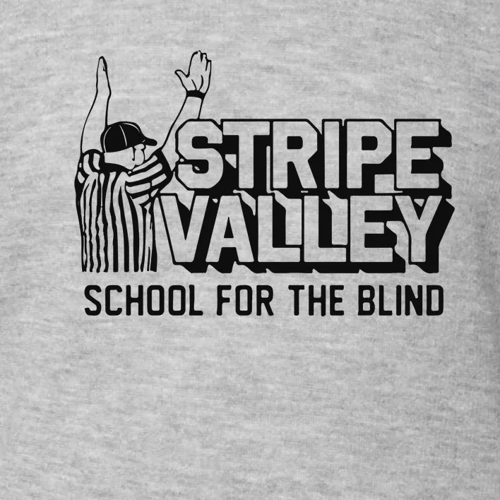 Stripe Valley School For The Blind Toddler Sweatshirt