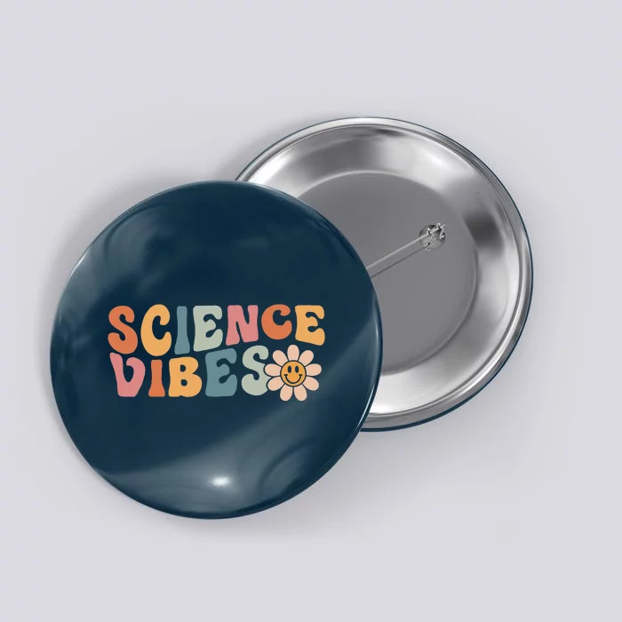 Science Vibes Science Teacher First Day Of School Button