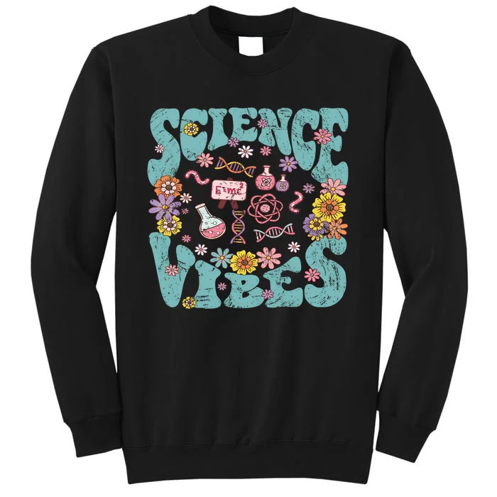 Science Vibes Science Teacher Stem Student Science Teacher Tall Sweatshirt