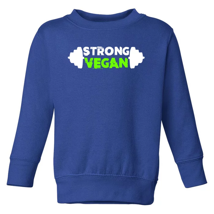 Strong Vegan Strong Gift Cool Gift Toddler Sweatshirt