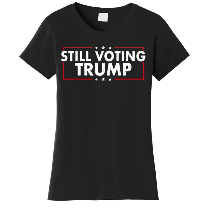 Still Voting Trump 2024 Patriotic American Flag Women's T-Shirt