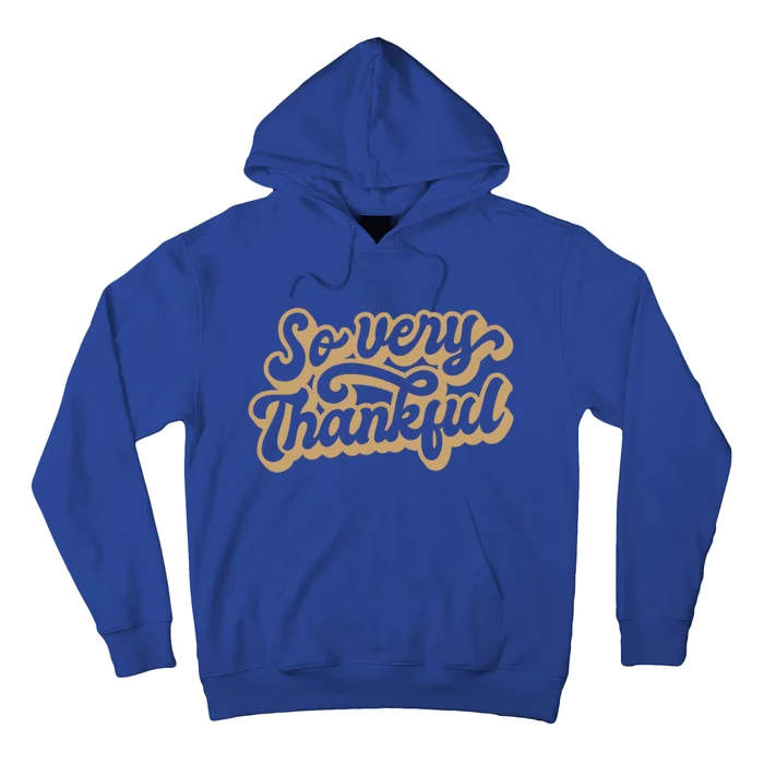 So Very Thankful Thanksgiving Quote Holiday Saying Fall Cool Gift Hoodie