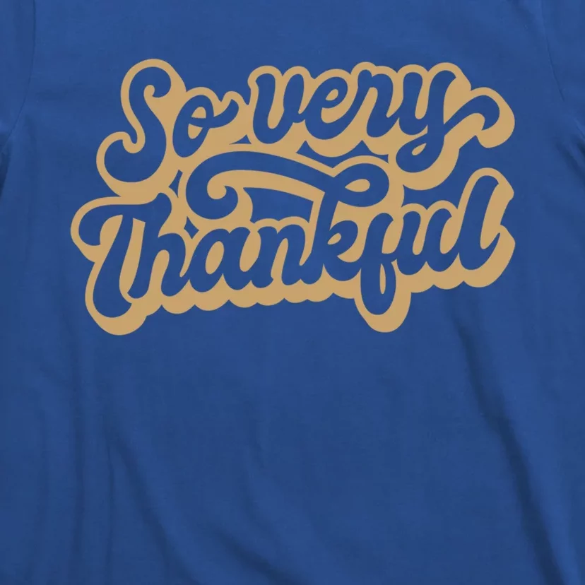 So Very Thankful Thanksgiving Quote Holiday Saying Fall Cool Gift T-Shirt