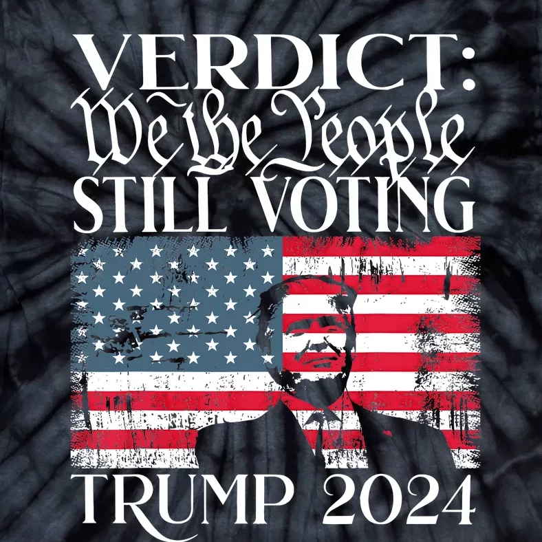 Still Voting Trump 2024 Verdict We The People Trump Felon Tie-Dye T-Shirt