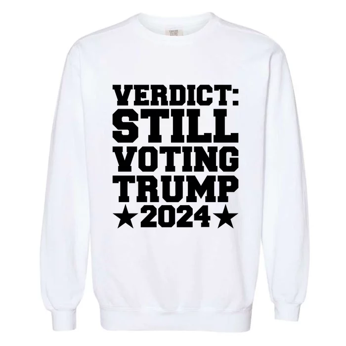 Still Voting Trump 2024 Donald Trump Garment-Dyed Sweatshirt