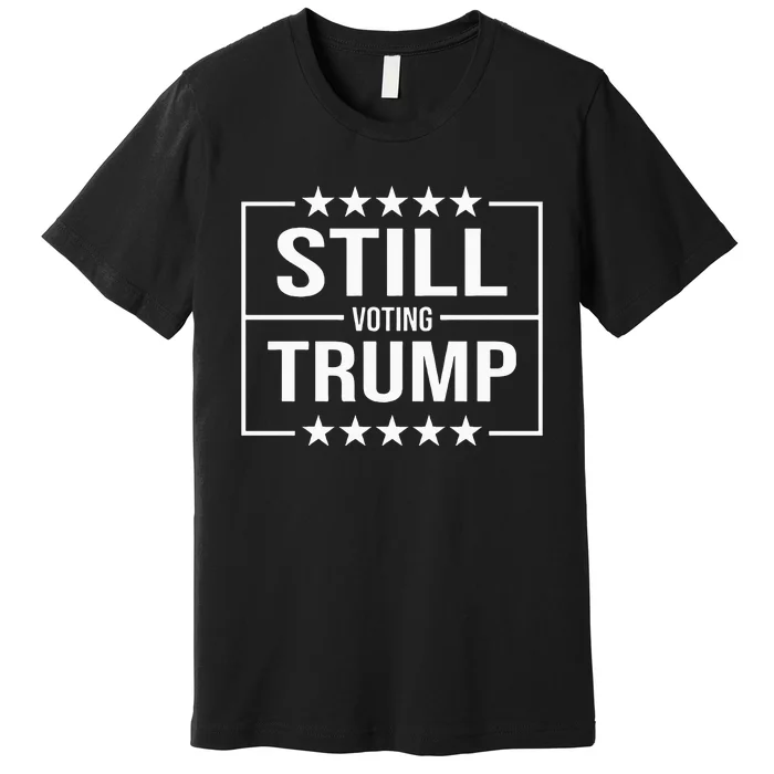 Still Voting Trump 2024 Patriotic American Flag Premium T-Shirt