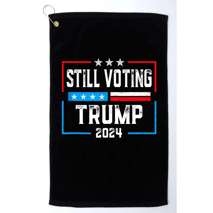 Still Voting Trump 2024 Patriotic American Flag Platinum Collection Golf Towel