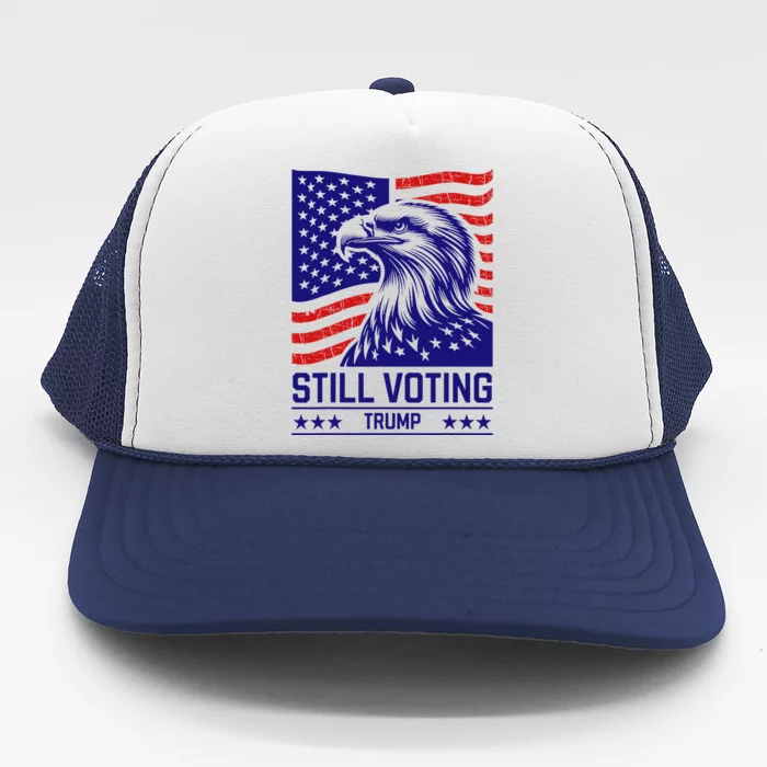 Still Voting Trump 2024 Patriotic American Flag Trucker Hat