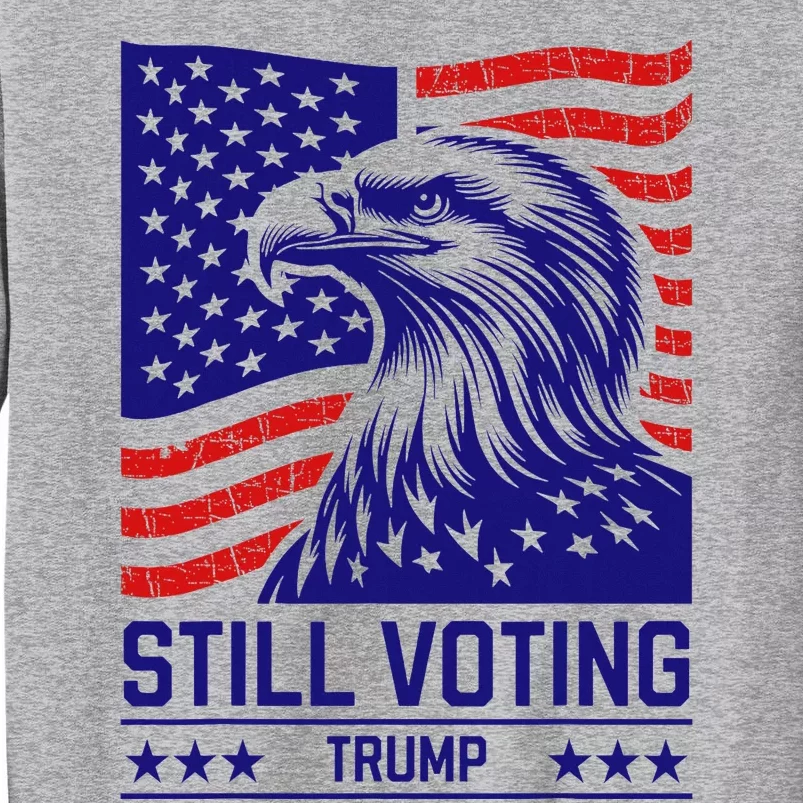 Still Voting Trump 2024 Patriotic American Flag Tall Sweatshirt