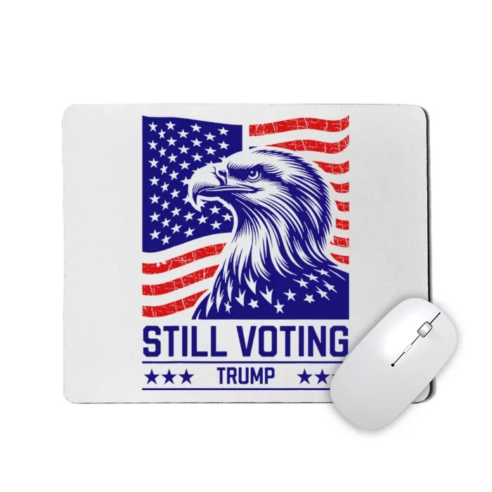 Still Voting Trump 2024 Patriotic American Flag Mousepad