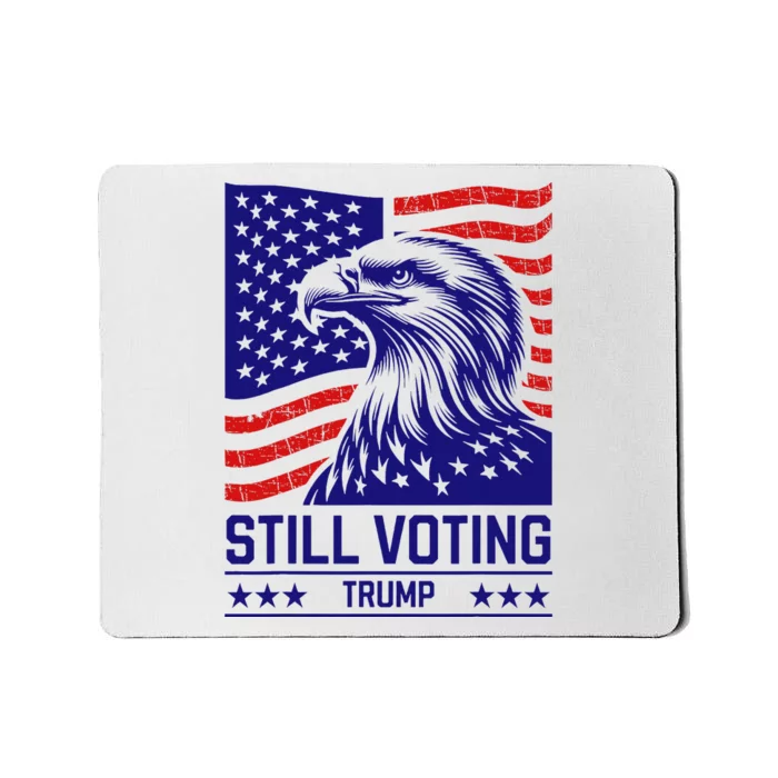 Still Voting Trump 2024 Patriotic American Flag Mousepad