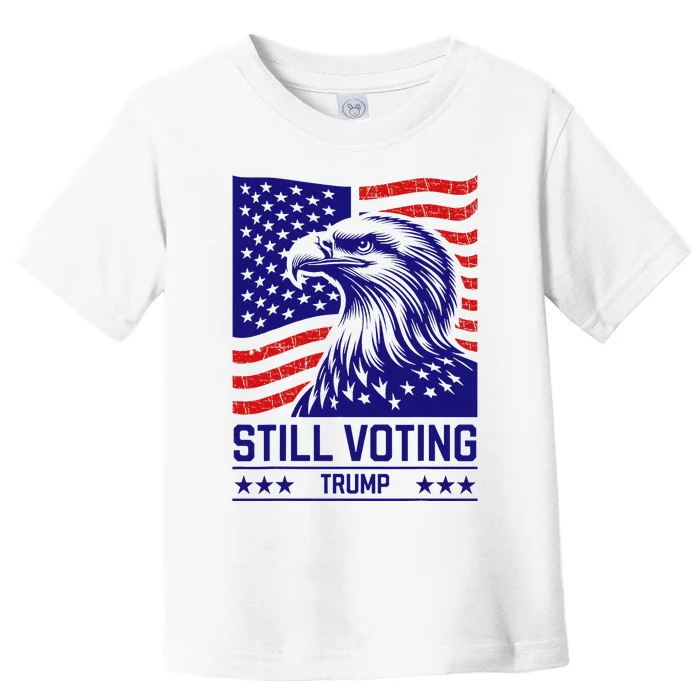 Still Voting Trump 2024 Patriotic American Flag Toddler T-Shirt