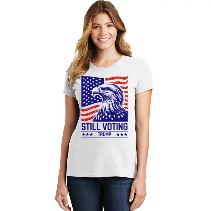 Still Voting Trump 2024 Patriotic American Flag Women's T-Shirt