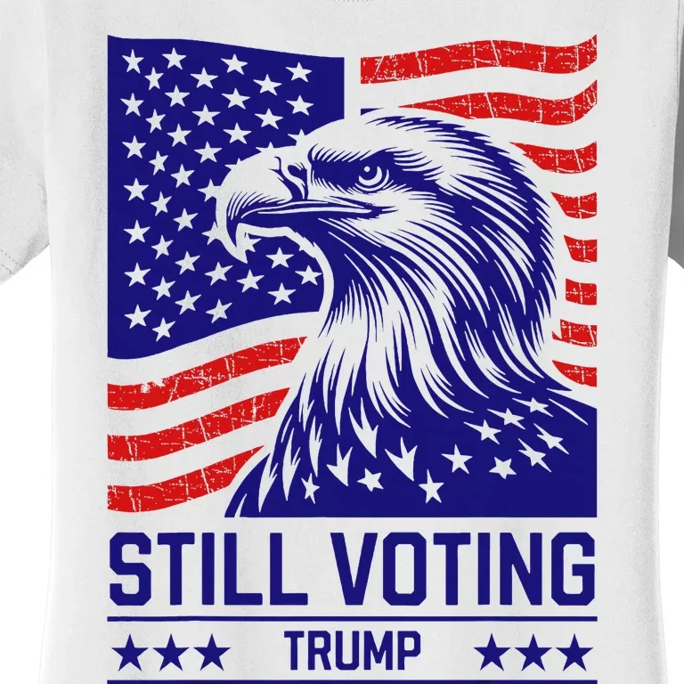 Still Voting Trump 2024 Patriotic American Flag Women's T-Shirt