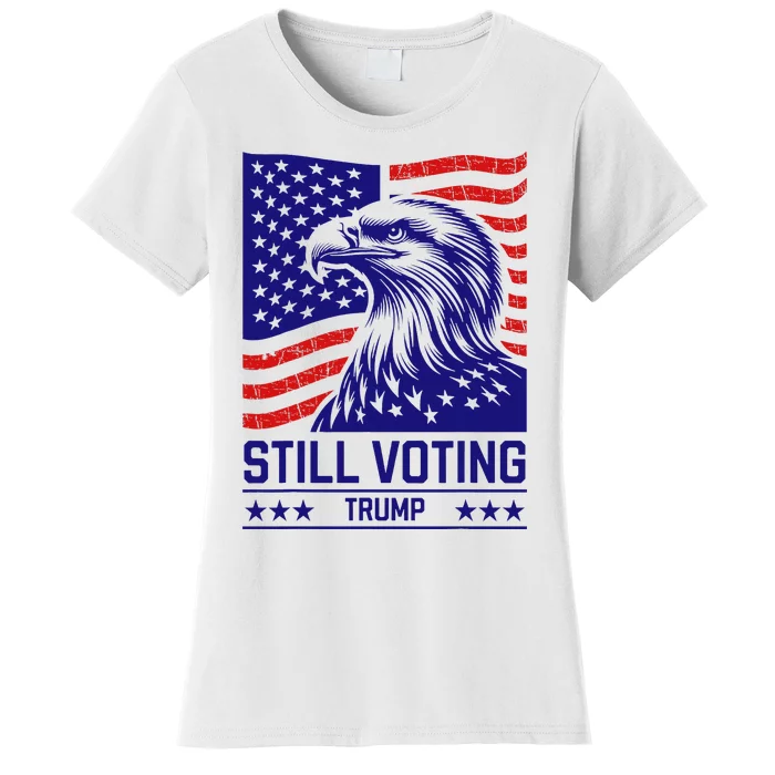 Still Voting Trump 2024 Patriotic American Flag Women's T-Shirt