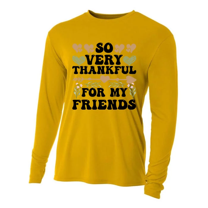 So Very Thankful For My Friends Friendship Goals Funny Gift Cooling Performance Long Sleeve Crew