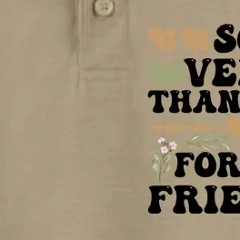 So Very Thankful For My Friends Friendship Goals Funny Gift Dry Zone Grid Performance Polo