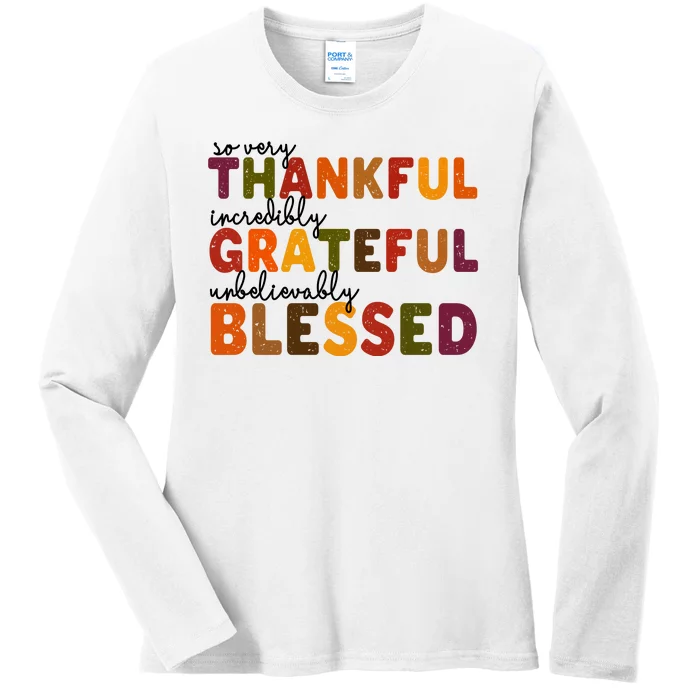 So Very Thankful Incredibly Grateful Unbelievably Blessed Ladies Long Sleeve Shirt