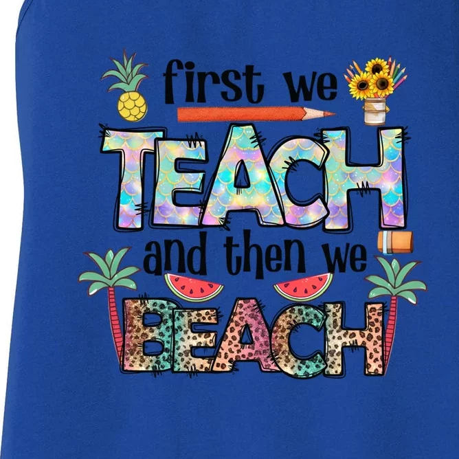 Summer Vacation Teacher Saying Gift First Teach Then Beach Gift Women's Racerback Tank