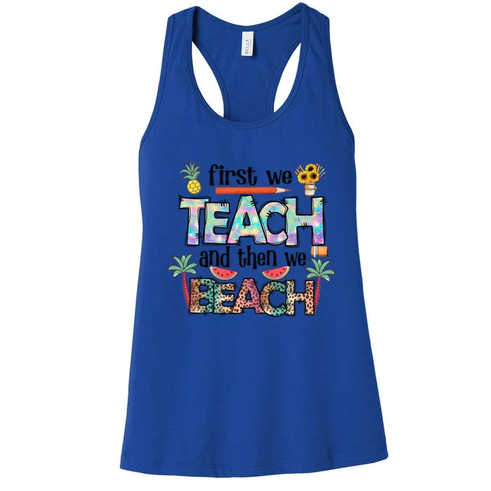 Summer Vacation Teacher Saying Gift First Teach Then Beach Gift Women's Racerback Tank