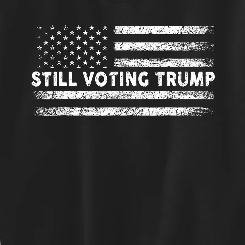 Still Voting Trump 2024 Patriotic American Flag Kids Sweatshirt