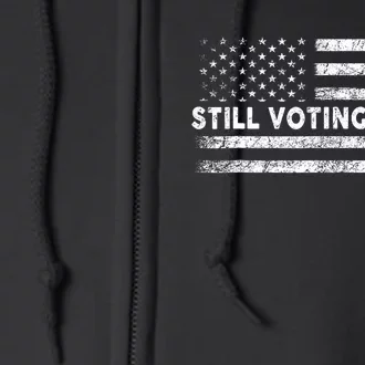 Still Voting Trump 2024 Patriotic American Flag Full Zip Hoodie