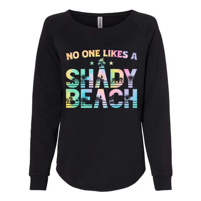 Summer Vibes Tie Dye No One Like A Shady Beach Vacay Mode Funny Gift Womens California Wash Sweatshirt