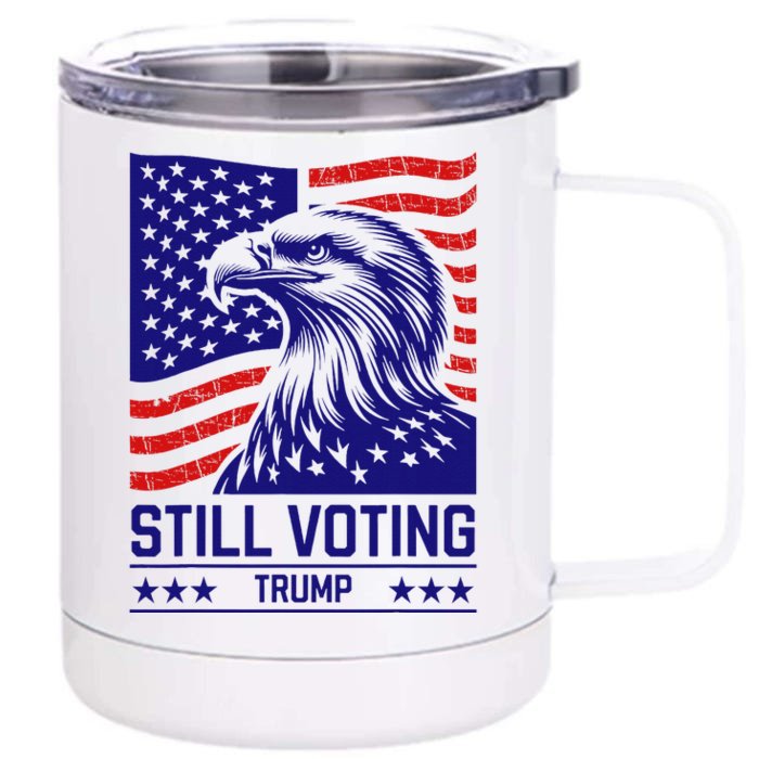 Still Voting Trump 2024 Patriotic Front & Back 12oz Stainless Steel Tumbler Cup