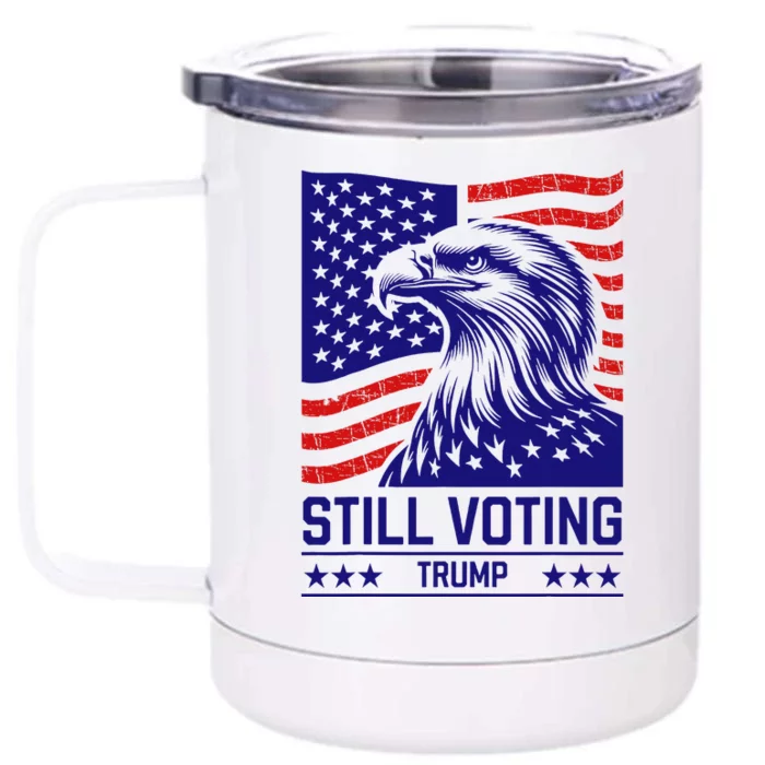 Still Voting Trump 2024 Patriotic Front & Back 12oz Stainless Steel Tumbler Cup