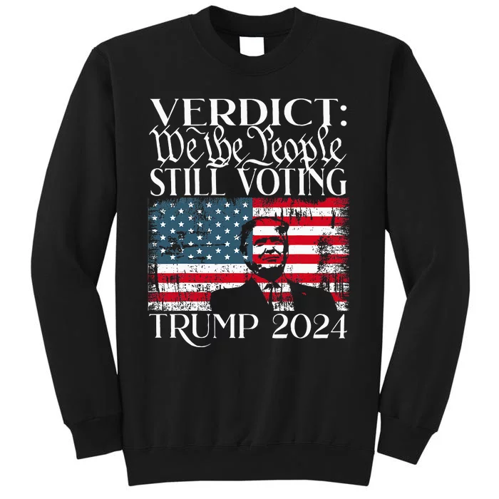 Still Voting Trump 2024 Verdict We The People Trump Felon Sweatshirt