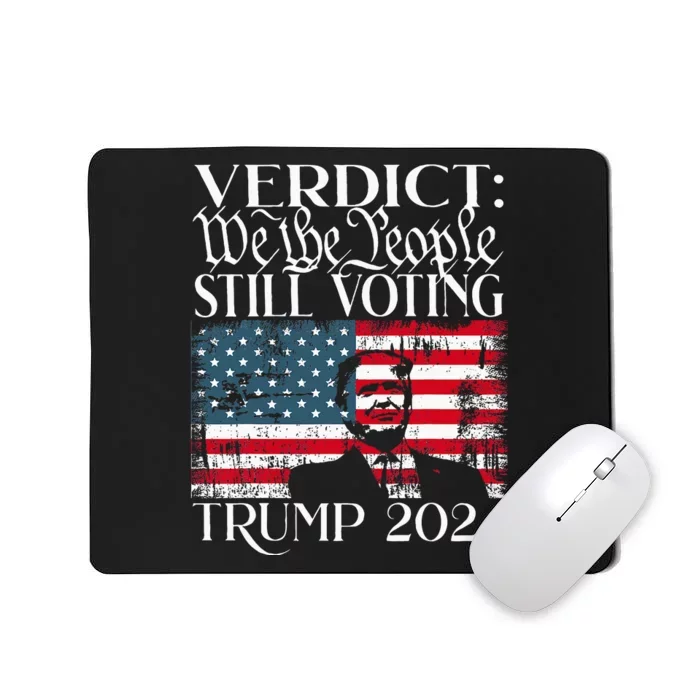 Still Voting Trump 2024 Verdict We The People Trump Felon Mousepad