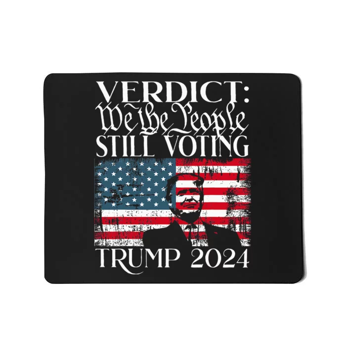 Still Voting Trump 2024 Verdict We The People Trump Felon Mousepad