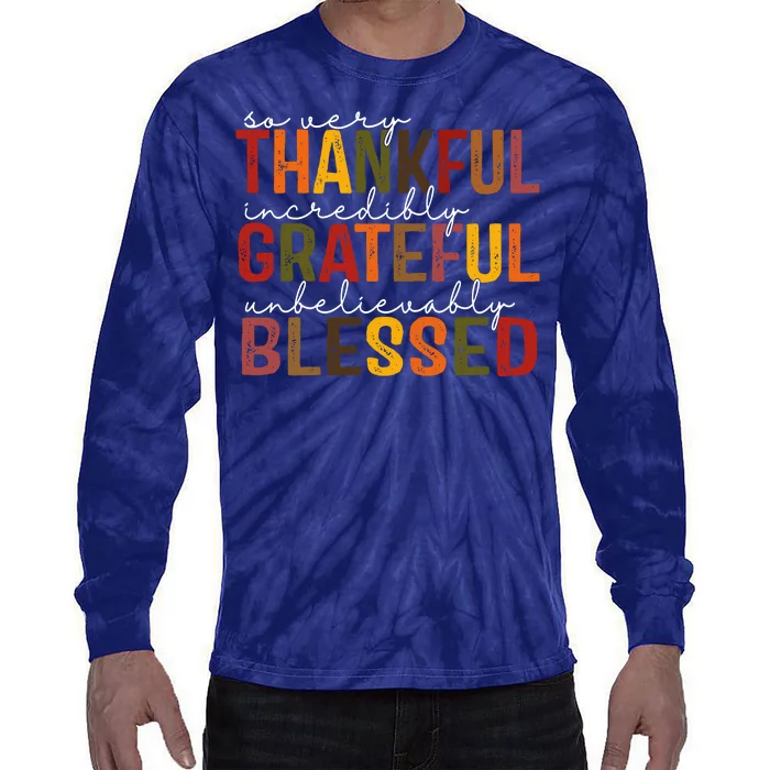 So Very Thankful Incredibly Grateful Unbelievably Blessed Thanksgiving Quote Tie-Dye Long Sleeve Shirt