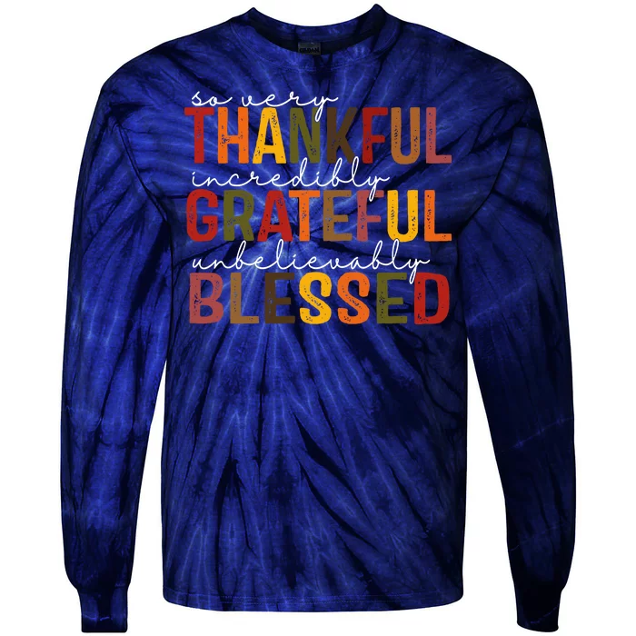 So Very Thankful Incredibly Grateful Unbelievably Blessed Thanksgiving Quote Tie-Dye Long Sleeve Shirt