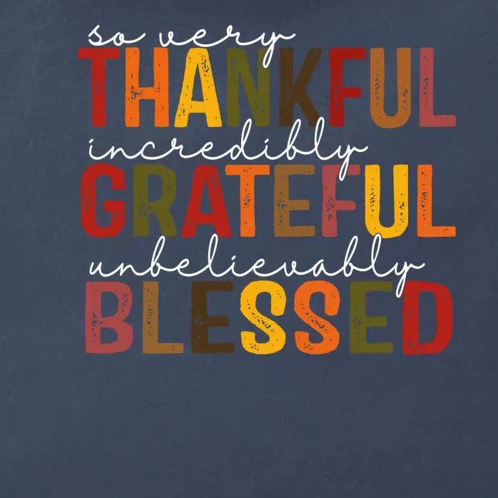 So Very Thankful Incredibly Grateful Unbelievably Blessed Thanksgiving Quote Zip Tote Bag